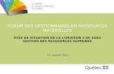 ÉTAT DE SITUATION DE LA LIVRAISON 2 DE SGR2 GESTION DES RESSOURCES HUMAINES FORUM DES GESTIONNAIRES EN RESSOURCES MATÉRIELLES 12 octobre 2011.