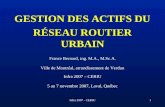 Infra 2007 - CERIU1 GESTION DES ACTIFS DU RÉSEAU ROUTIER URBAIN France Bernard, ing. M.A., M.Sc.A. Ville de Montréal, arrondissement de Verdun Infra 2007.