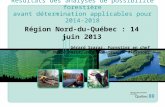 Résultats des analyses de possibilité forestière avant détermination applicables pour 2014-2018 Région Nord-du-Québec : 14 juin 2013 Gérard Szaraz, Forestier.