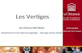 Les Vertiges Joe Marsan MD FRCSC Departement doto-rhino-laryngologie – chirurgie cervico-faciale.