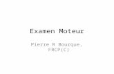Examen Moteur Pierre R Bourque, FRCP(C). Neurones Moteurs supérieurs ex : voie corticospinale Neurones Moteurs inférieurs Cornes antérieures de la moelle.