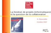 12/01/2006 La Gestion de projets (informatiques) et la question de la collaboration G. Beauvallet Octobre 2007.