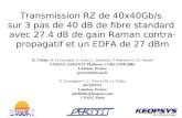 Transmission RZ de 40x40Gb/s sur 3 pas de 40 dB de fibre standard avec 27.4 dB de gain Raman contra- propagatif et un EDFA de 27 dBm B. Clouet, B. Le Guyader,