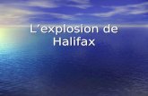 Lexplosion de Halifax. Jeudi le 6 décembre 1917 Jeudi le 6 décembre 1917 –Le Mont Blanc Transport de munitions, français Transport de munitions, français.