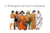 LÉmergence dUne Civilisation. La Civilisation Définis « civilisation » en petits groupes (quest- ce que cest et quelles sont les critères pour être une.