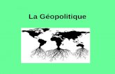 La Géopolitique. La géopolitique se définit comme la science qui étudie les revendications territoriales des États et leur influence au-delà des frontières.