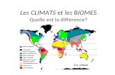 Les CLIMATS et les BIOMES Quelle est la différence?