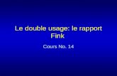 Le double usage: le rapport Fink Cours No. 14. I. Structure Le concept du double usage Diapositives 2 - 6 Le rapport du comité Fink –L'objectif et la.