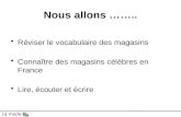 Nous allons …….. Réviser le vocabulaire des magasins Connaître des magasins célèbres en France Lire, écouter et écrire La mode.