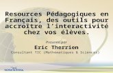 Resources Pédagogiques en Français, des outils pour accroître linteractivité chez vos élèves. Presenté par Eric Therrien Consultant TIC (Mathématiques.