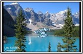 Lac Louise, Canada Sur une version instrumentale de la très belle chanson de Gilles Vigneault, « Jai pour toi un lac » Voici quelques photographies des.