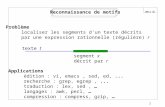 701 UMLV Reconnaissance de motifs Problème localiser les segments d'un texte décrits par une expression rationnelle (régulière) r texte t segment x décrit.