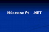 Microsoft.NET. Les objectifs prendre une place prépondérante sur le Web avec la location de services prendre une place prépondérante sur le Web avec la.