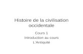 Histoire de la civilisation occidentale Cours 1 Introduction au cours LAntiquité.