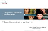 © 2007 Cisco Systems, Inc. All rights reserved.Cisco Public ITE PC v4.0 Chapter5 1 Chapitre 5: Systèmes dexploitation IT Essentials : matériels et logiciels.