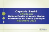 Capsule Santé offerte par Hélène Paulin et Annie Haché Infirmières en Santé publique Novembre 2012.