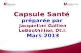 Capsule Santé préparée par Jacqueline Gallien LeBouthillier, Dt.I. Mars 2013.