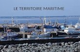 LE TERRITOIRE MARITIME. Les activités Pêche commerciale Loisirs Transport maritime Aquaculture Tourisme.