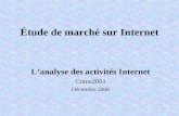 1 Étude de marché sur Internet Lanalyse des activités Internet Come2001 Décembre 2006.