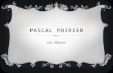 PASCAL POIRIER par: Mégane. PASCAL POIRIER Il était un écrivant, un avocat et un sénateur canadien 1852-1933 Il est née le 15 février 1852 et mort le.