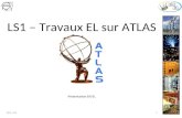 LS1 – Travaux EL sur ATLAS Présentation EN/EL 105/06/2014.