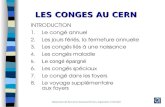 LES CONGES AU CERN INTRODUCTION 1.Le congé annuel 2.Les jours fériés, la fermeture annuelle 3.Les congés liés à une naissance 4. Les congés maladie 5.