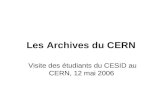 Les Archives du CERN Visite des étudiants du CESID au CERN, 12 mai 2006.