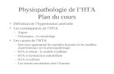 Physiopathologie de lHTA Plan du cours Définition de lhypertension artérielle Les conséquences de lHTA –Aigues –Chroniques : le remodelage Les causes de.