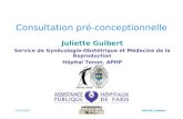 19/10/2007DIU MG J.Guibert Consultation pré-conceptionnelle Juliette Guibert Service de Gynécologie-Obstétrique et Médecine de la Reproduction Hôpital.