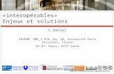 Vers des dossiers patients «interopérables» Enjeux et solutions C.Daniel INSERM, UMR_S 872, Eq. 20, Université Paris Descartes, France AP-HP, Paris, ASIP.