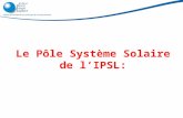 Le Pôle Système Solaire de lIPSL:. Le pôle système solaire: Les activités «extraterrestres »de lIPSL Le pôle coordonne ~80 chercheurs et ingénieurs permanents.