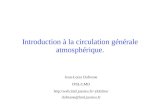 Introduction   la circulation g©n©rale atmosph©rique. Jean-Louis Dufresne IPSL/LMD  jldufres/ dufresne@lmd.