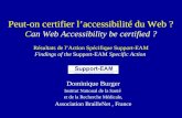 Peut-on certifier laccessibilité du Web ? Can Web Accessibility be certified ? Résultats de lAction Spécifique Support-EAM Findings of the Support-EAM.