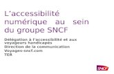 Laccessibilité numérique au sein du groupe SNCF Délégation à laccessibilité et aux voyageurs handicapés Direction de la communication Voyages-sncf.com.