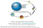 HPC et sciences du climat Marie-Alice Foujols : foujols@ipsl.jussieu.frfoujols@ipsl.jussieu.fr Lyon, Ecole découverte du calcul, 4 septembre 2013 Merci.