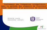 Traitement des fréquences irrégulières dans la méthode des éléments de frontière : étude numérique dun processus de moyennage Antoine Lavie Alexandre Leblanc.