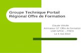 Groupe Technique Portail Régional Offre de Formation Claude Viéville Animateur GT Offre de formation UNR NPDC – PRES Le 4 mai 2010.