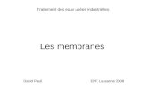 Les membranes David Pauli EPF Lausanne 2008 Traitement des eaux usées industrielles.
