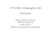 IFT3730: Infographie 3D Textures Pierre Poulin, Derek Nowrouzezahrai Hiver 2013 DIRO, Université de Montréal.