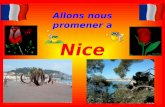 Nice Allons nous promener a. Nice Peuplé de 350 000 habitants, Nice, préfecture des Alpes maritimes, est située au pied des Alpes en bordure de la mer.