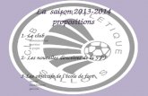 La saison 2013-2014 propositions 1- Le club -administrative -sportive -le projet 2- Les nouvelles directives de la FFF 3-Les objectifs de lécole de foot.