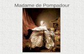 Madame de Pompadour. Née Jeanne Poisson (!), elle était bourgeoise. Elle était jolie, intelligente et charmante. Louis XV la remarquée et lui a donné.