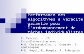 Performance des algorithmes à véracité garantie pour l'ordonnancement de tâches individualistes F. Pascual - LIG En collaboration avec : G. Christodoulou,