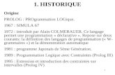 1 1. HISTORIQUE Origine PROLOG : PROgrammation LOGique. 1967 : SIMULA 67 1972 : introduit par Alain COLMERAUER. Ce langage permet une programmation « déclarative.