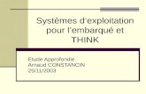 Systèmes dexploitation pour lembarqué et THINK Etude Approfondie Arnaud CONSTANCIN 25/11/2003.