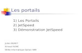 Les portails 1) Les Portails 2) JetSpeed 3) Démonstration JetSpeed Julien BURET Arnaud AUNE DESS Informatique Option SRR.
