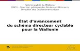 État davancement du schéma directeur cyclable pour la Wallonie Service public de Wallonie DGO1 - Direction générale des Routes et Bâtiments Direction des.