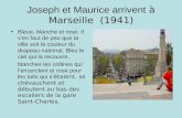 Joseph et Maurice arrivent à Marseille (1941) Bleue, blanche et rose. Il sen faut de peu que la ville soit la couleur du drapeau national. Bleu le ciel.