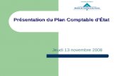 Présentation du Plan Comptable dÉtat Jeudi 13 novembre 2008.