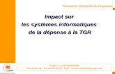1 1 Impact sur les systèmes informatiques de la dépense à la TGR Trésorerie Générale du Royaume Rabat, Lundi 16/02/2009 Présenté par : Fouad SEKKAL, Mail.